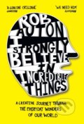 Kniha: I Strongly Believe in Incredible Things (Rob Auton). Mudlark, 2021
