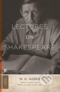 Kniha: Lectures on Shakespeare (W. H. Auden a Arthur C. Kirsch). Princeton University Press, 2019