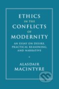 Kniha: Ethics in the Conflicts of Modernity (Alasdair Macintyre). Cambridge University Press, 2020