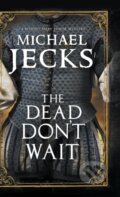 Kniha: The Dead Don't Wait (Michael Jecks). Severn House, 2020