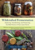 Kniha: Wildcrafted Fermentation (Pascal Baudar). , 2020