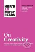 Kniha: HBR's 10 Must Reads on Creativity (with bonus article "How Pixar Fosters Collective Creativity" By Ed Catmull) (Adam Grant, Teresa M. Amabile, Harvard Business Review, Francesca Gino a Ed Catmull). Harvard Business Review Press, 2020