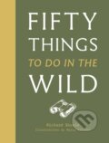 Kniha: Fifty Things to Do in the Wild (Richard Skrein). Pavilion, 2020