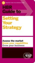 Kniha: HBR Guide to Setting Your Strategy (Harvard Business Review). Harvard Business Review Press, 2020