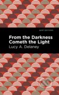 Kniha: From the Darkness Cometh Light (Lucy A. Delaney). Mint Editions, 2021