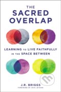 Kniha: The Sacred Overlap (J. R Briggs). Zondervan, 2020