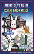 Kniha: An Insider's Guide to Robert Anton Wilson (Eric Wagner). New Falcon Publications, 2020
