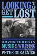 Kniha: Looking To Get Lost (Peter Guralnick). Little, Brown, 2020