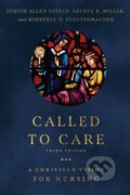Kniha: Called to Care – A Christian Vision for Nursing (Arlene B. Miller, Kimberly H. Fenstermacher a Judith Allen Shelly). , 2021