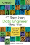 Kniha: 97 Things Every Data Engineer Should Know (Tobias Macey). O'Reilly Media, 2021