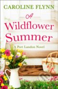 Kniha: A Wildflower Summer (Caroline Flynn). HQ, 2021