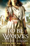 Kniha: To Be Wolves (Macleod Debra May). Canelo, 2021