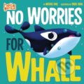 Kniha: No Worries for Whale (Michael Dahl). , 2021