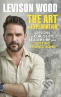 Kniha: The Art of Exploration (Levison Wood). Hodder and Stoughton, 2021