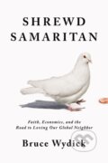 Kniha: Shrewd Samaritan (Bruce Wydick). Thomas Nelson Publishers, 2019