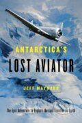 Kniha: Antarctica's Lost Aviator (Jeff Maynard). , 2019