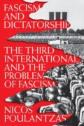Kniha: Fascism and Dictatorship (Nicos Poulantzas). Verso, 2019