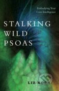 Kniha: Stalking Wild Psoas (Liz Koch). North Atlantic Books, 2019