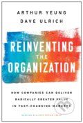 Kniha: Reinventing the Organization (Arthur Yeung a Dave Ulrich). Harvard Business Review Press, 2019