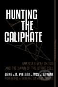 Kniha: Hunting the Caliphate (Dana J. H. Pittard a Wes J. Bryant). Post Hill, 2019