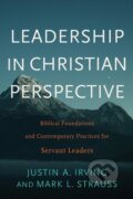 Kniha: Leadership in Christian Perspective (Justin A. Irving a Mark L. Strauss). , 2019