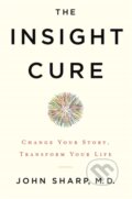 Kniha: The Insight Cure (John a M.D. Sharp). Hay House, 2020