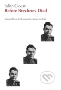 Kniha: Before Brezhnev Died (Iulian Ciocan). Dalkey Archive Press, 2020