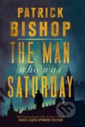 Kniha: The Man Who Was Saturday (Patrick Bishop). William Collins, 2020