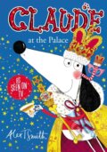 Kniha: Claude at the Palace (Alex T. Smith). Hodder Children's Books, 2021