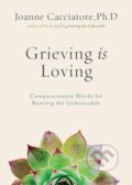 Kniha: Grieving Is Loving (Joanne Cacciatore). Wisdom Publications, 2021