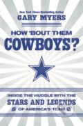 Kniha: How 'Bout Them Cowboys? (Gary Myers). Grand Central Publishing, 2018