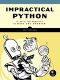 Kniha: Impractical Python Projects (Lee Vaughan). No Starch, 2018
