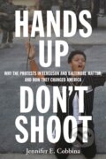Kniha: Hands Up, Don't Shoot (Jennifer E. Cobbina). New York University Press, 2019