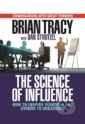 Kniha: The Science of Influence (Tracy Brian). G&D Media, 2019