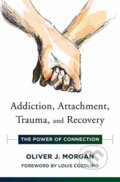 Kniha: Addiction, Attachment, Trauma and Recovery (Oliver J. Morgan). WW Norton & Co, 2019
