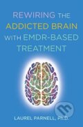 Kniha: Rewiring the Addicted Brain with EMDR-Based Treatment (Laurel a PhD Parnell). WW Norton & Co, 2019