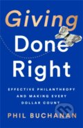 Kniha: Giving Done Right (Phil Buchanan). Public Affairs, 2019