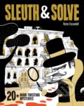 Kniha: Sleuth & Solve: 20+ Mind-Twisting Mysteries (Victor Escandell). Chronicle Books, 2019