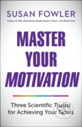 Kniha: Master Your Motivation (Susan Fowler). Berrett-Koehler Publishers, 2019