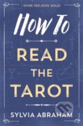 Kniha: How to Read the Tarot (Sylvia Abraham). Llewellyn Publications, 2018