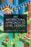 Kniha: Architectural Approach to Level Design (Christopher W. Totten). , 2019