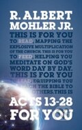 Kniha: Acts 13 – 28 For You (Dr R. Albert a Jr Mohler). , 2019