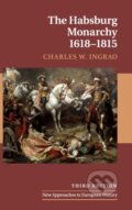 Kniha: The Habsburg Monarchy, 1618–1815 (Charles W. Ingrao). Cambridge University Press, 2019