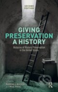 Kniha: Giving Preservation a History (Max Page a Randall F. Mason). Routledge, 2019