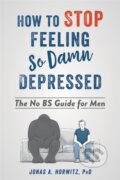 Kniha: Stop Feeling So Damn Depressed (Jonas A Horowitz). New Harbinger Publications, 2019