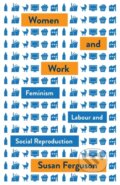 Kniha: Women and Work (Susan Ferguson). Pluto Press, 2019