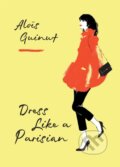 Kniha: Dress Like a Parisian (Alois Guinut). Mitchell Beazley, 2018