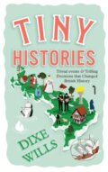 Kniha: Tiny Histories (Dixe Wills). Quadrille, 2019