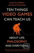 Kniha: Ten Things Video Games Can Teach Us (Daniel Griliopoulos a Jordan Erica Webber). Robinson, 2019