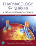 Kniha: Pharmacology for Nurses (Carol Urban, Norman Holland a Michael Adams). Pearson, 2019